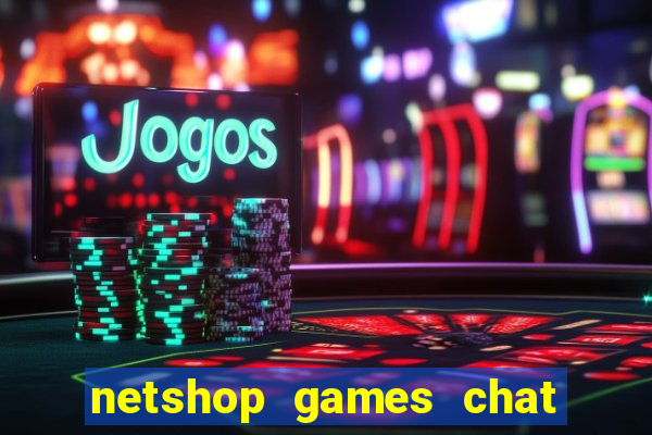 netshop games chat ao vivo